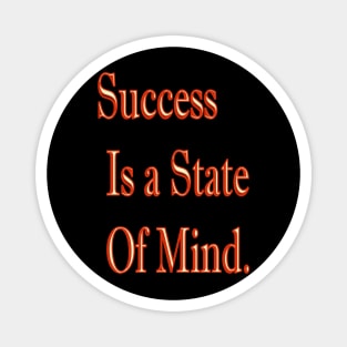 Success is a state of mind Magnet
